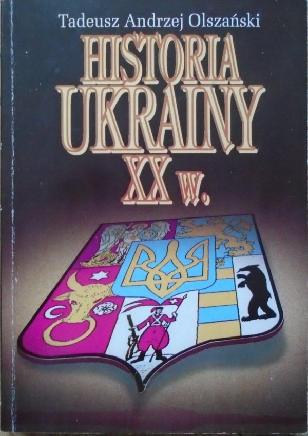 Tadeusz Andrzej Olszański • Historia Ukrainy XX wieku
