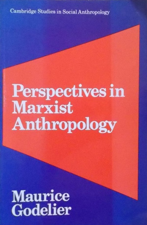 Maurice Godelier • Perspectives in Marxist Anthropology