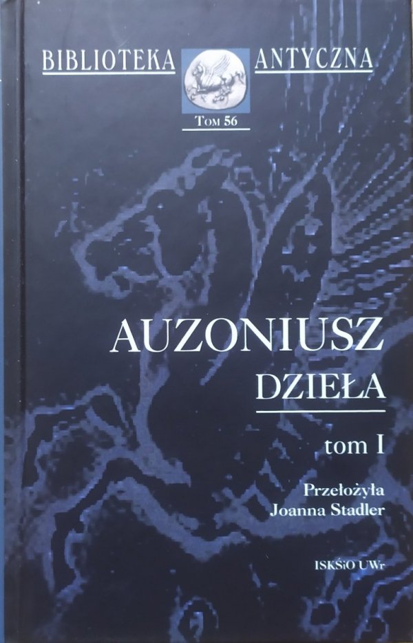 Auzoniusz Dzieła tom 1. [Biblioteka Antyczna]