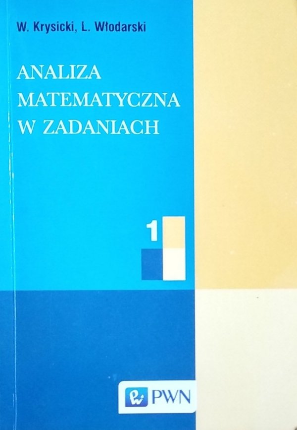 W. Krysicki, L. Włodarski • Analiza matematyczna w zadaniach. Tom 1