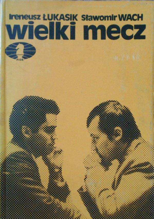 Ireneusz Łukasik, Sławomir Wach Wielki mecz. Karpow-Kasparow