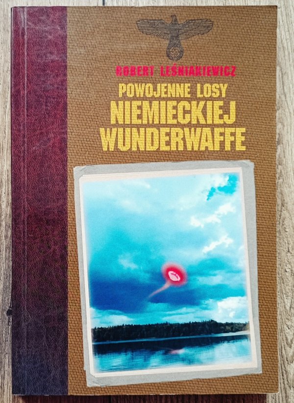 Robert Leśniakiewicz Powojenne losy niemieckiej Wunderwaffe