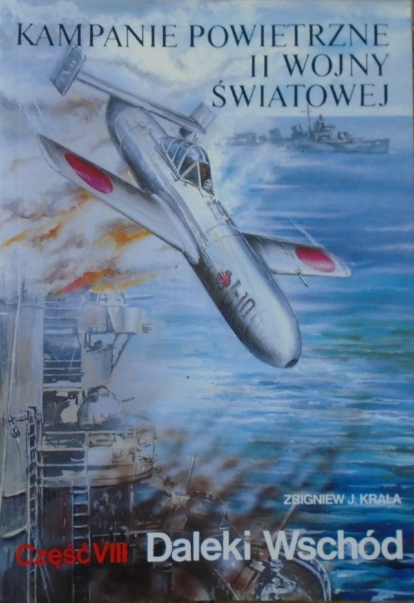 Zbigniew J. Krala • Kampanie powietrzne II wojny światowej. Daleki Wschód część VIII