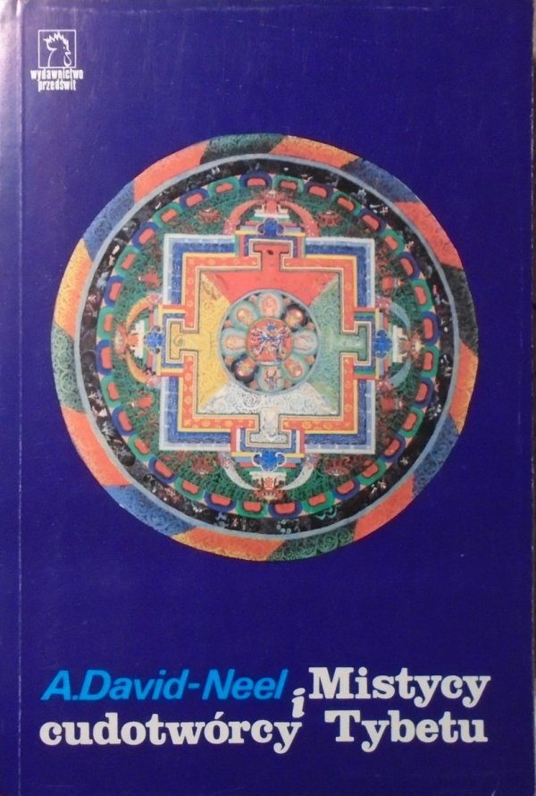 A. David-Neel Mistycy i cudotwórcy Tybetu