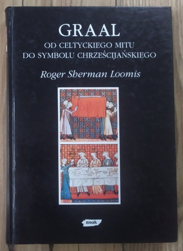 Roger Sherman Loomis Graal. Od celtyckiego mitu do symbolu chrześcijańskiego
