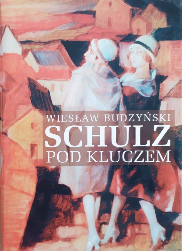 Wiesław Budzyński Schulz pod kluczem
