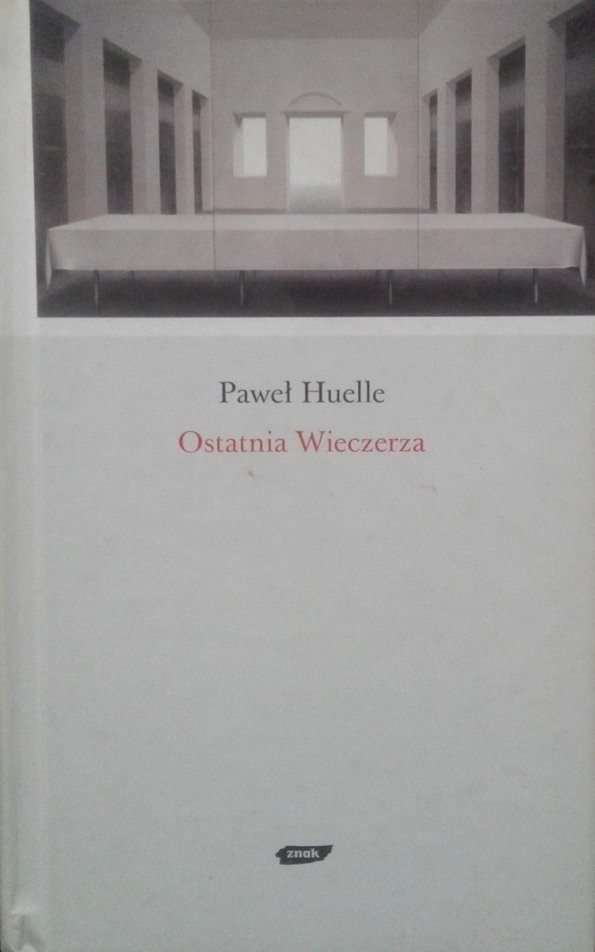 Paweł Huelle • Ostatnia wieczerza 