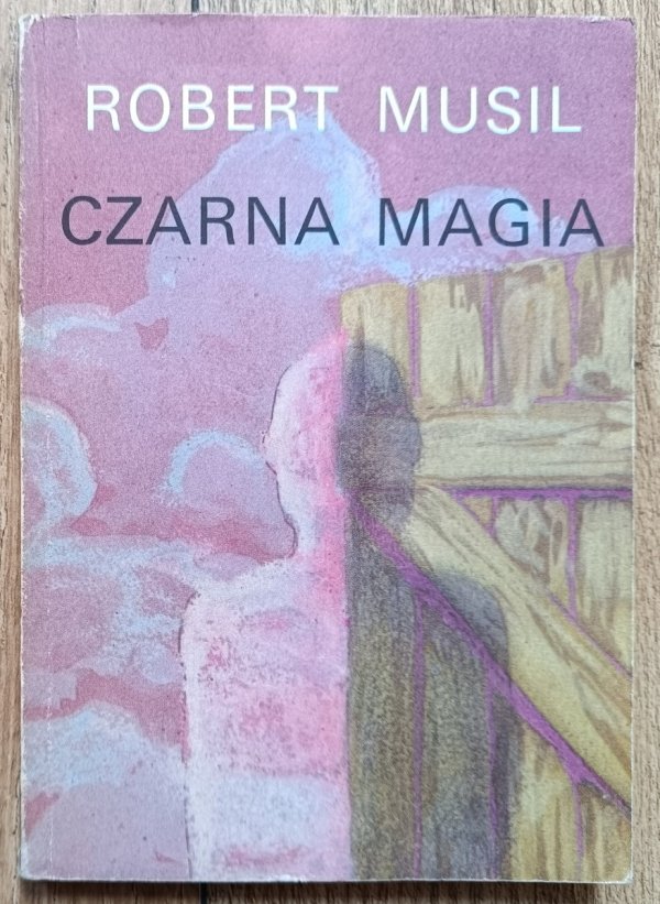 Robert Musil Czarna magia albo Spuścizna za życia