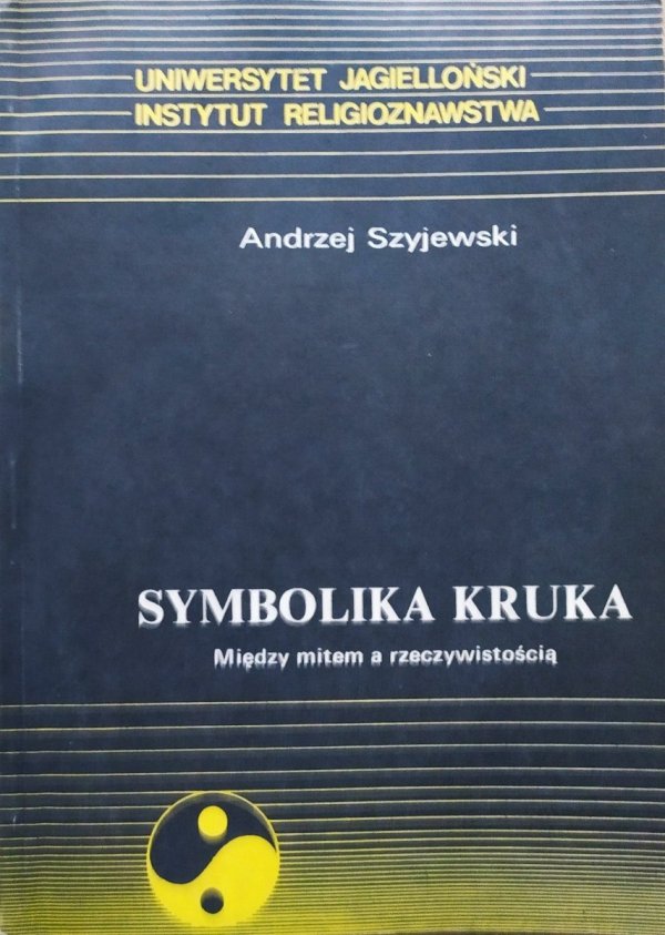 Andrzej Szyjewski Symbolika kruka. Między mitem a rzeczywistością