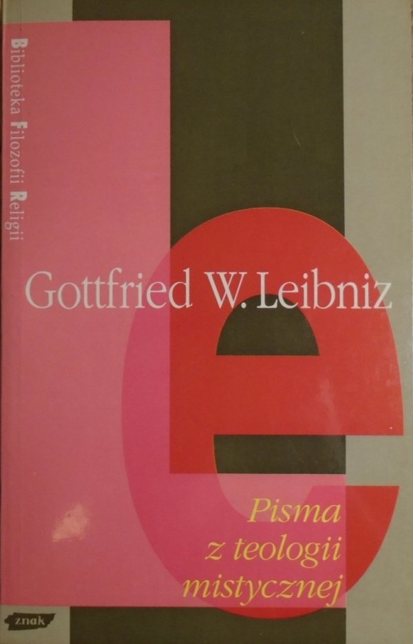 Gottfried W. Leibniz • Pisma z teologii mistycznej [Biblioteka Filozofii Religii]