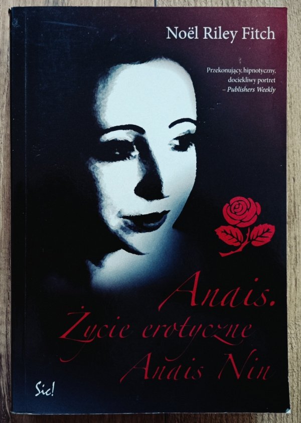 Noel Riley Fitch Anais. Życie erotyczne Anais Nin