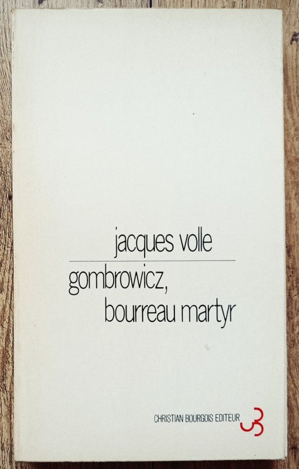 Jacques Volle Gombrowicz, Bourreau, Martyr