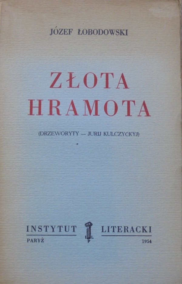 Józef Łobodowski • Złota Hramota [Instytut Literacki]