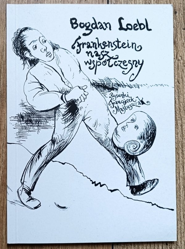 Bogdan Loebl Frankenstein nasz współczesny