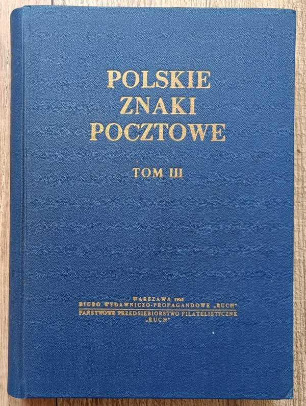 Polskie znaki pocztowe tom III / red. Antoni Łaszkiewicz i Zbigniew Mikulski