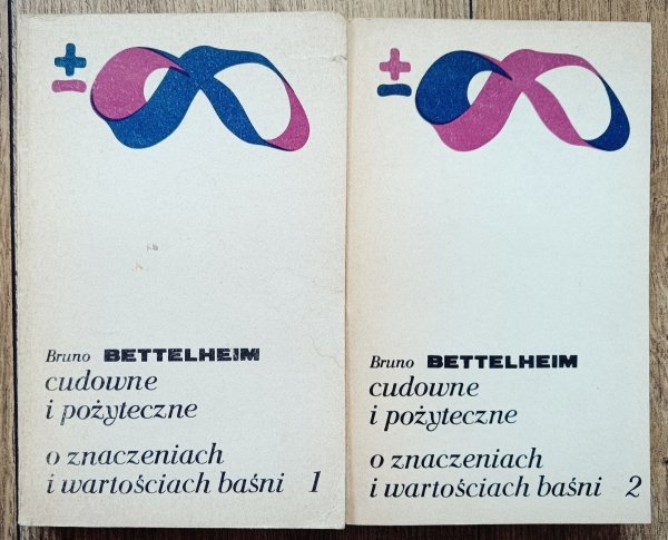 Bruno Bettelheim Cudowne i pożyteczne. O znaczeniach i wartościach baśni