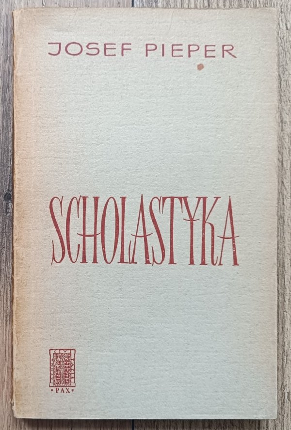 Josef Pieper Scholastyka. Postacie i zagadnienie filozofii średniowiecznej