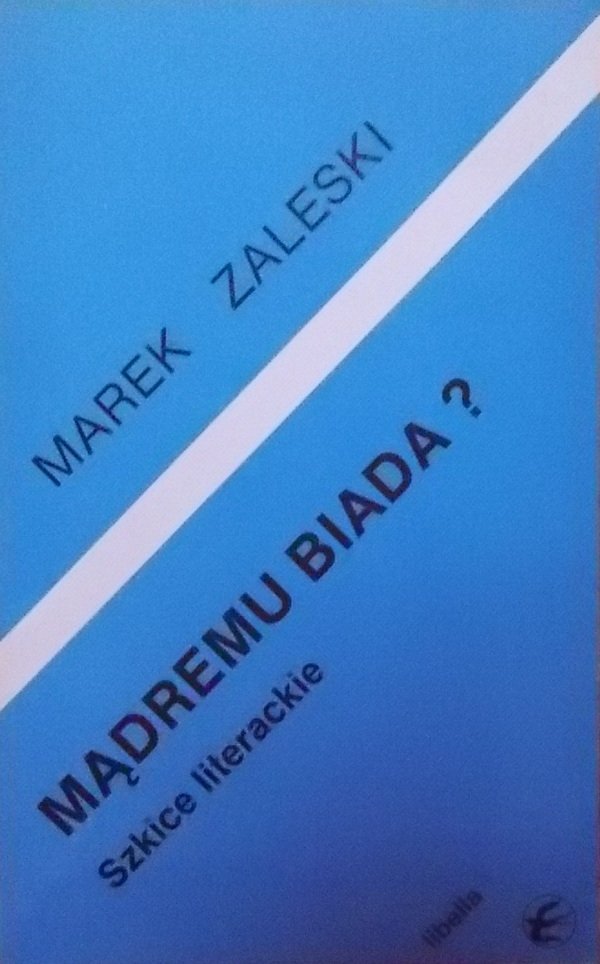 Marek Zalewski • Mądremu biada? Szkice literackie
