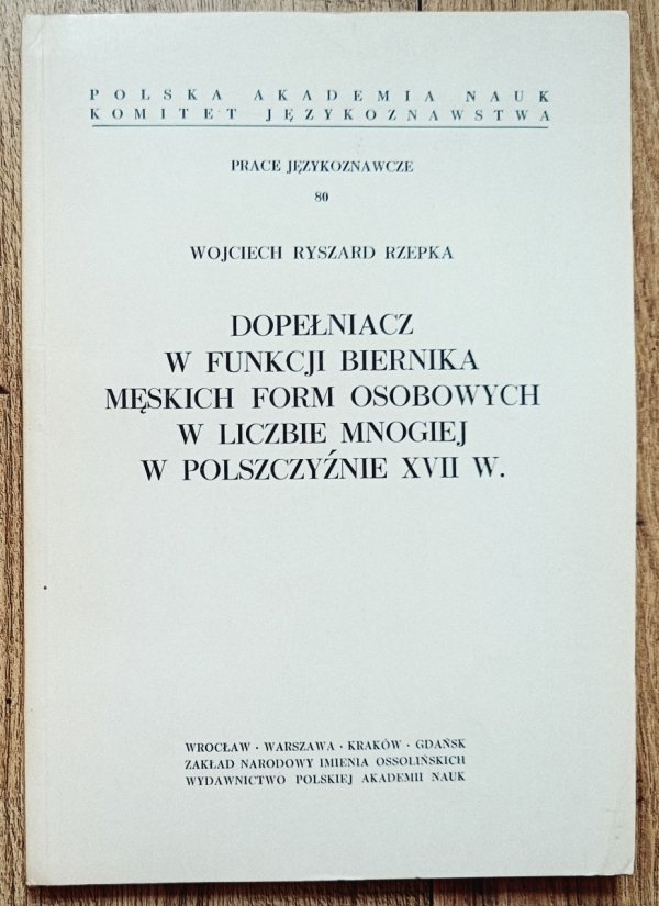 Wojciech Ryszard Rzepka Dopełniacz w funkcji biernika męskich form osobowych w liczbie mnogiej w polszczyźnie XVII wieku