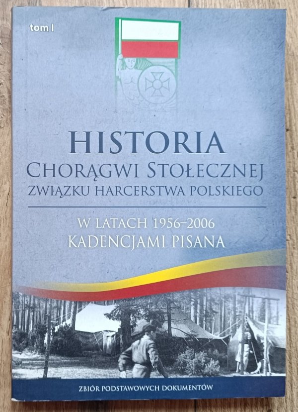 Historia Chorągwi Stołecznej Związku Harcerstwa Polskiego tom 1.