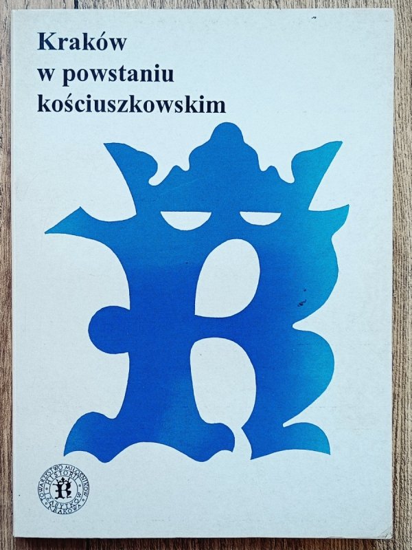 Kraków w powstaniu kościuszkowskim