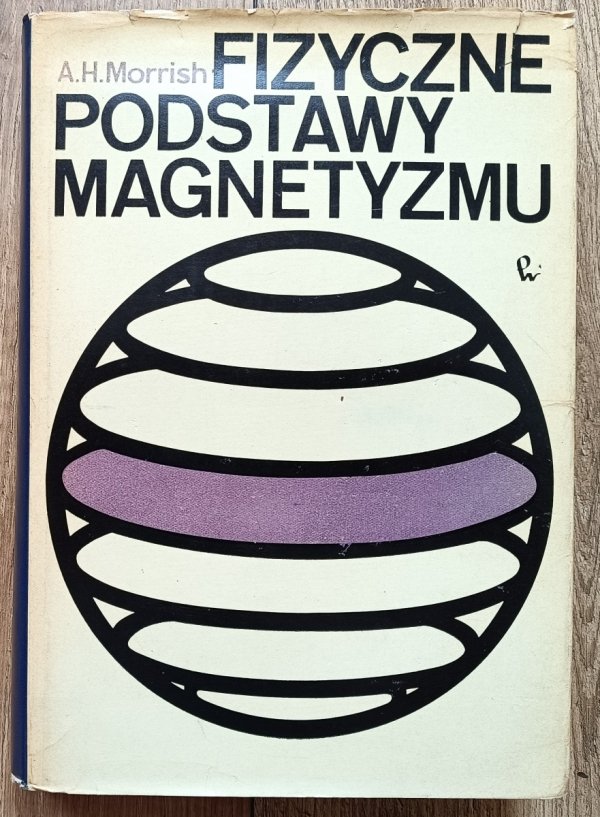 Allan H. Morrish Fizyczne podstawy magnetyzmu