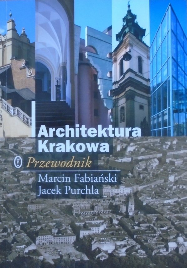 Marcin Fabiański, Jacek Purchla Architektura Krakowa. Przewodnik