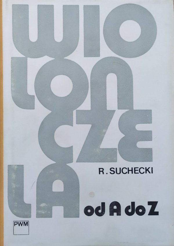 Roman Suchecki Wiolonczela od A do Z