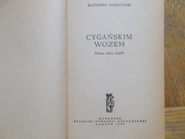 Kazimierz Wierzyński • Cygańskim wozem. Miasta, ludzie, książki [Danuta Laskowska]