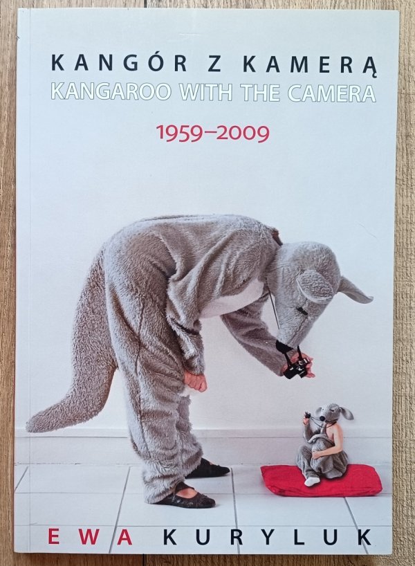 Ewa Kuryluk Kangór z kamerą 1959-2009