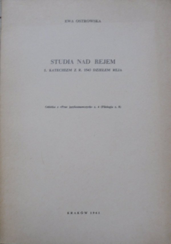 Ewa Ostrowska • Studia nad Rejem. Katechizm z r. 1543 dziełem Reja [dedykacja autorki]