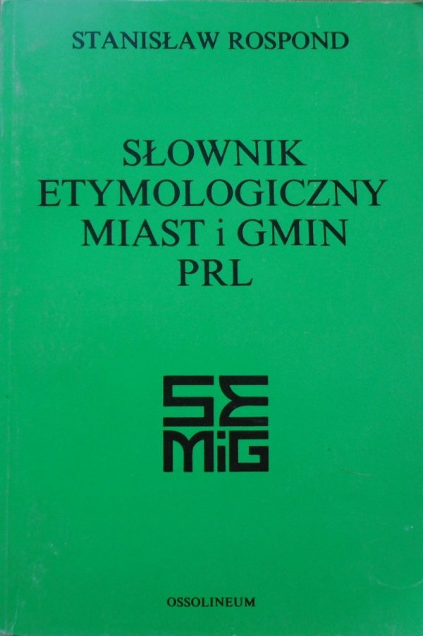 Stanisław Rospond Słownik etymologiczny miast i gmin PRL