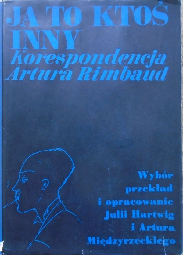 Artur Rimbaud • Ja to ktoś inny. Korespondencja [Jerzy Jaworowski]