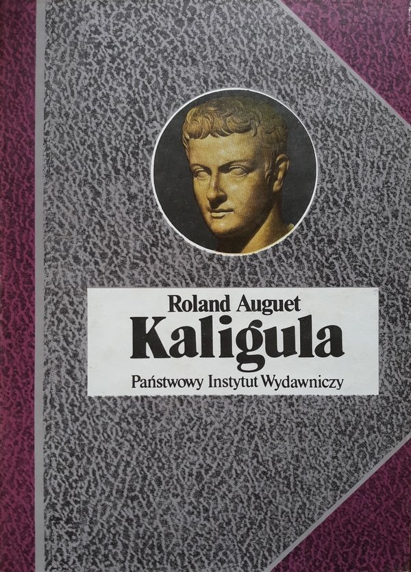 Roland Auguet Kaligula czyli władza w ręku dwudziestolatka 