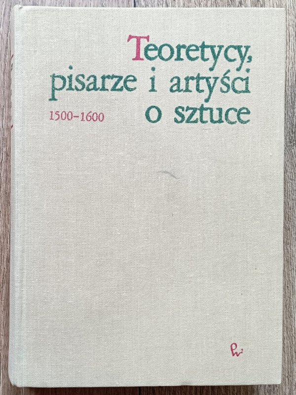 Teoretycy, pisarze i artyści o sztuce 1500-1600