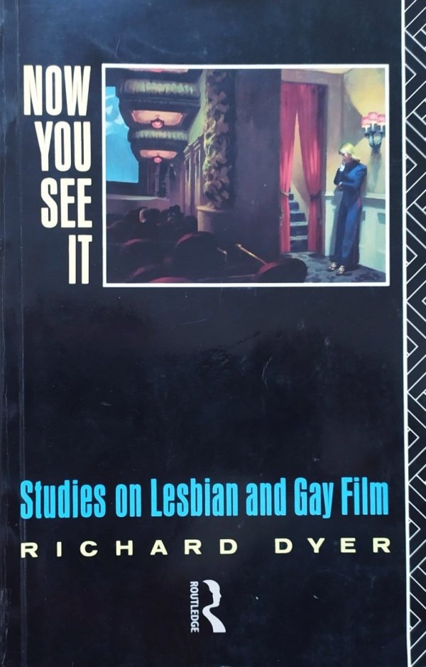 Richard Dyer Now You See It. Studies on Lesbian and Gay Film