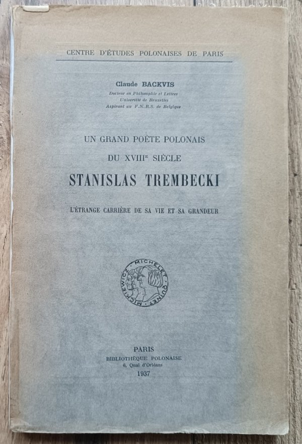 Claude Backvis Un grand poete polonais du XVIIIe siecle Stanislas Trembecki