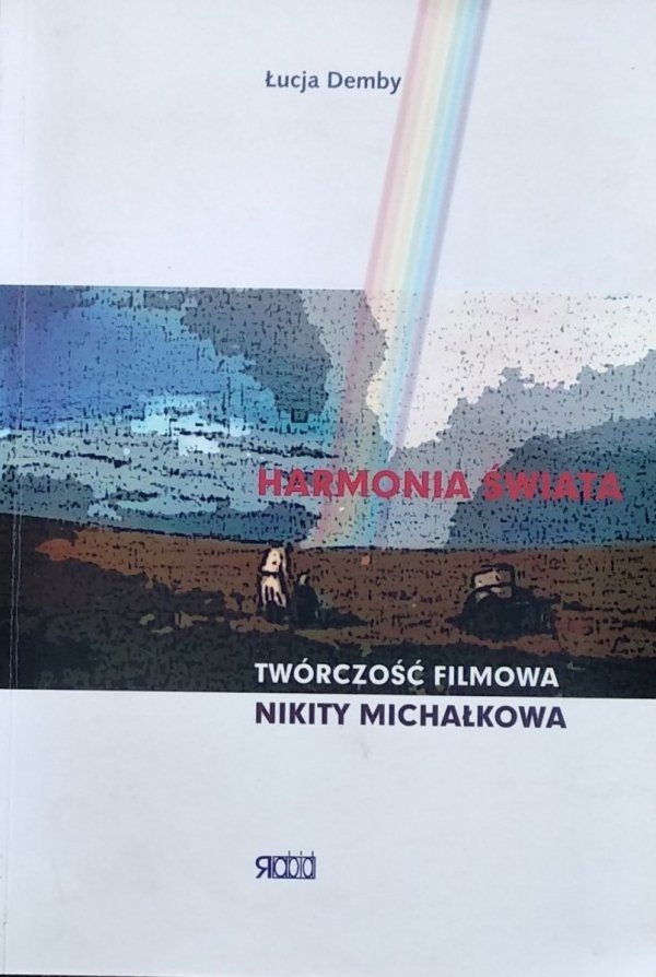 Łucja Demby • Harmonia świata. Twórczość filmowa Nikity Michałkowa [dedykacja autorska]