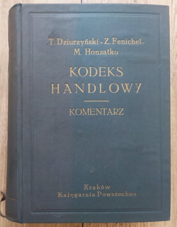 Tadeusz Dziurzyński, Zygmunt Fenichel, Mieczysław Honzatko Kodeks handlowy. Komentarz