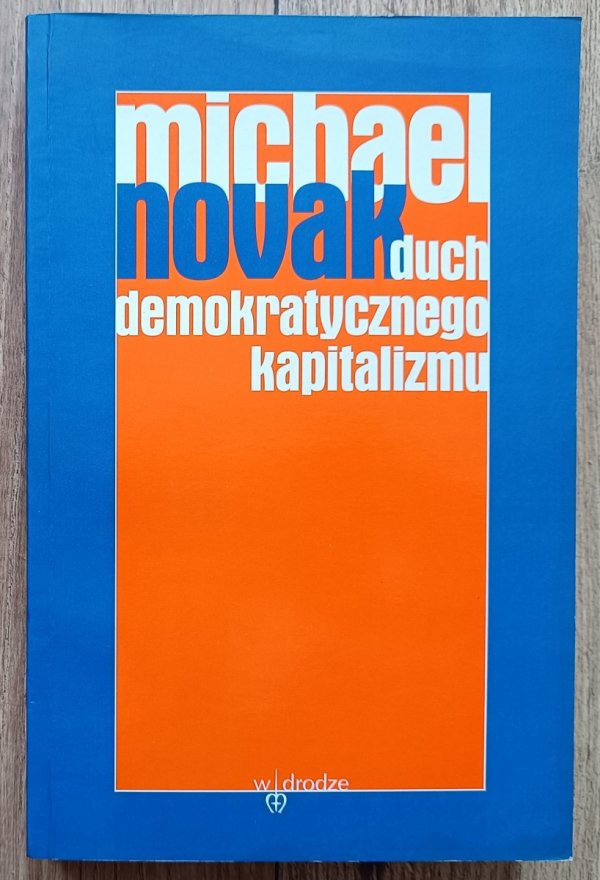 Michael Novak Duch demokratycznego kapitalizmu