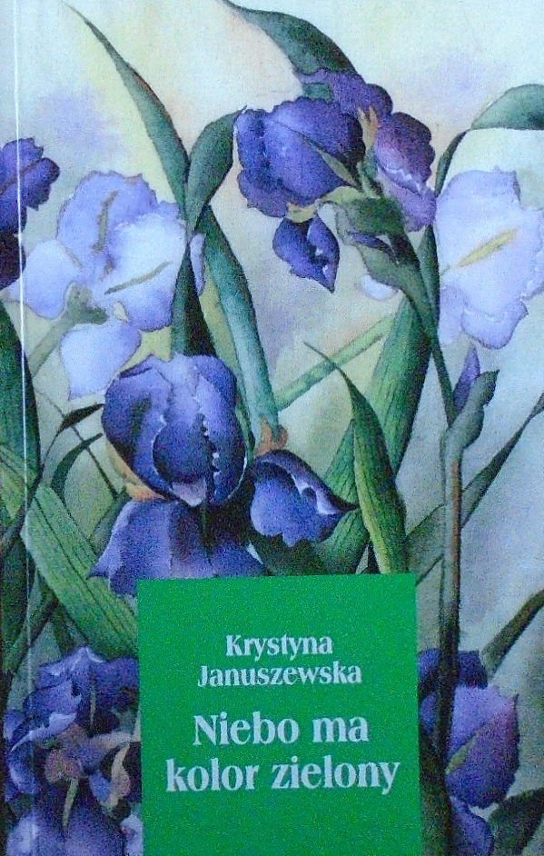 Krystyna Januszewska • Niebo ma kolor zielony