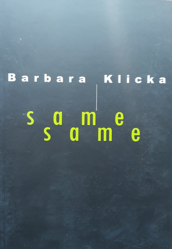 Barbara Klicka • Same, same 