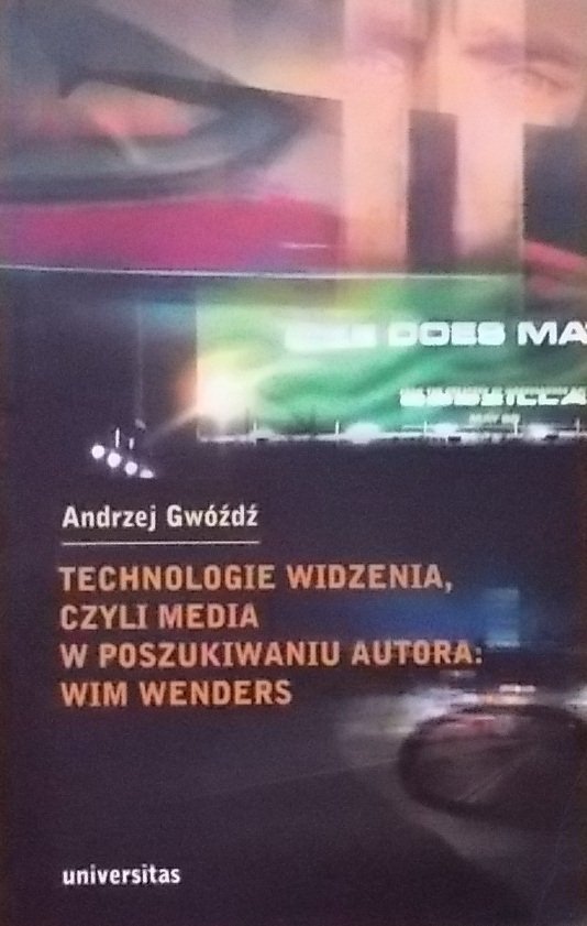 Andrzej Gwóźdź • Technologie widzenia, czyli media w poszukiwaniu autora: Wim Wenders