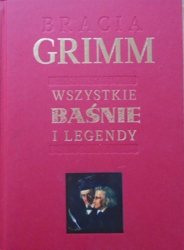 Bracia Grimm • Wszystkie baśnie i legendy