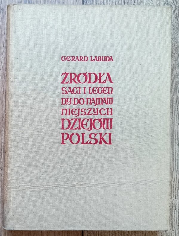 Gerard Labuda Źródła, sagi i legendy do najdawniejszych dziejów Polski