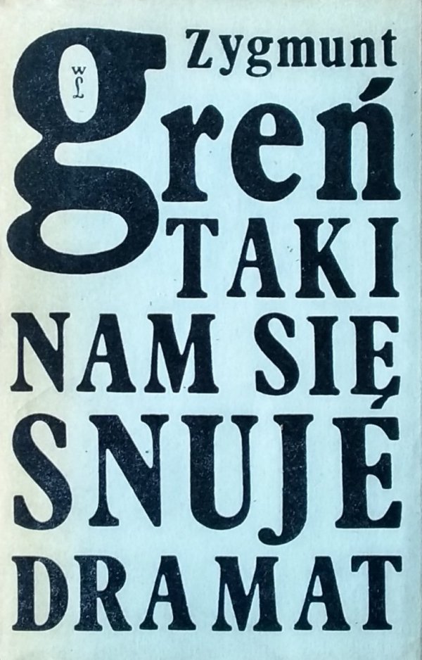 Zygmunt Greń • Taki nam się snuje dramat. Szkice z teatru 1971-1976