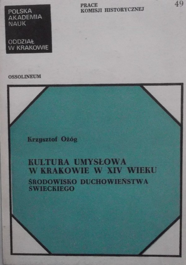 Kazimierz Ożóg • Kultura umysłowa w Krakowie w XIV wieku [dedykacja autora]