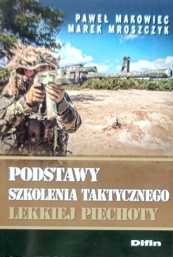 Paweł Makowiec • Podstawy szkolenia taktycznego lekkiej piechoty