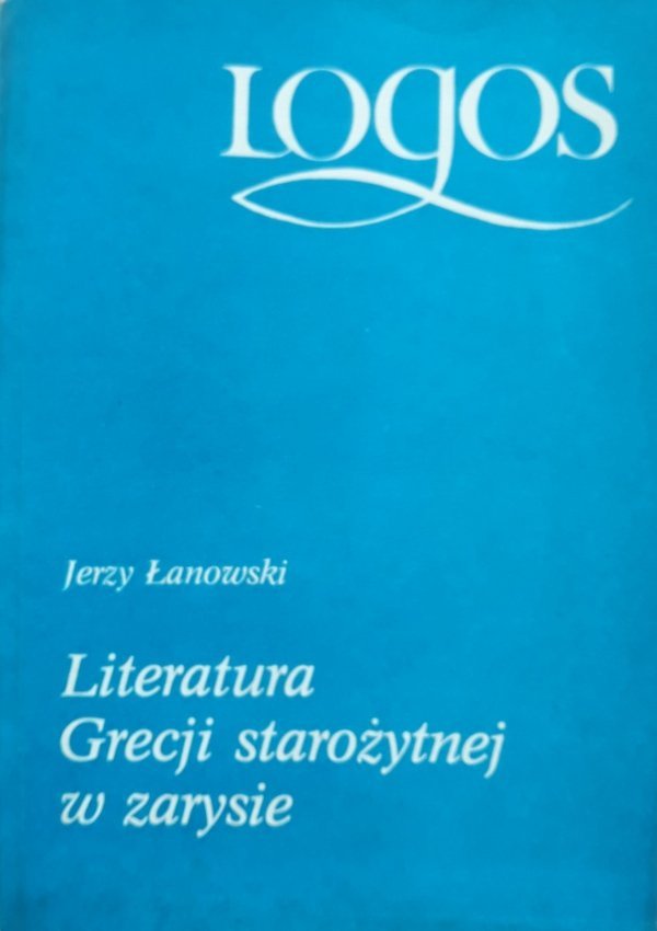 Jerzy Łanowski • Literatura Grecji starożytnej w zarysie