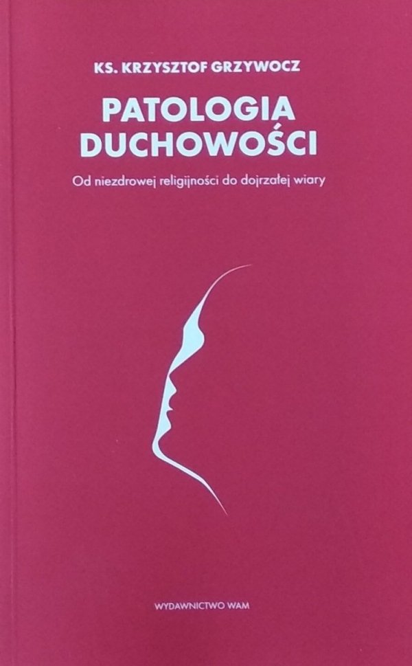 Krzysztof Grzywocz • Patologia duchowości